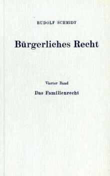 Bürgerliches Recht.: Ein Lehrbuch seiner Grundzüge. 4. Bd.: Das Familienrecht.