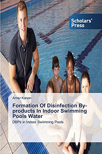 Formation Of Disinfection By-products In Indoor Swimming Pools Water: DBPs in Indoor Swimming Pools