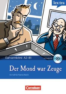 Lextra - Deutsch als Fremdsprache - DaF-Lernkrimis: Ein Fall für Patrick Reich: A2-B1 - Der Mond war Zeuge: Krimi-Lektüre mit Hörbuch: Lextra - ... für Patrick Reich. Krimi-Lektüre mit Hörbuch