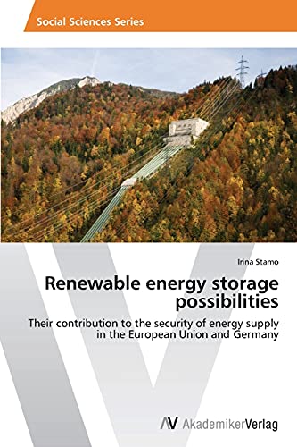 Renewable energy storage possibilities: Their contribution to the security of energy supply in the European Union and Germany