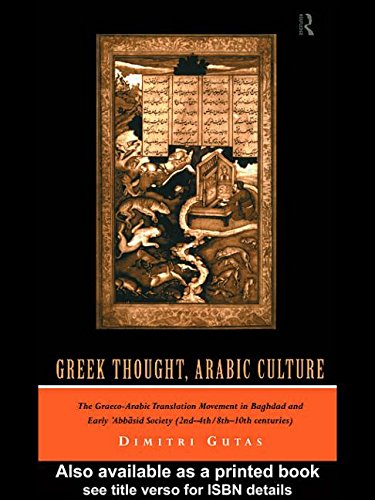 Dimitri Gutas Greek Thought, Arabic Culture, The Graeco-Arabic Translation Movement In Baghdad And Early 'Abbasid Society