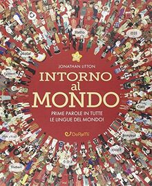 Intorno al mondo. Prime parole in tutte le lingue del mondo! (Star)