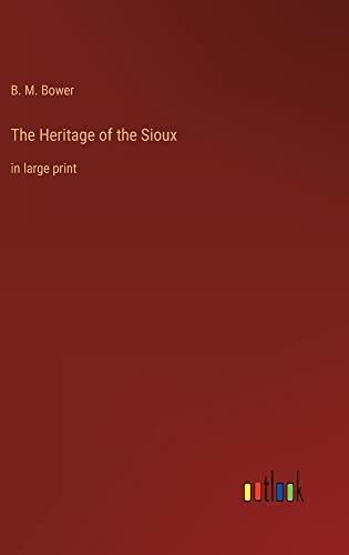 The Heritage of the Sioux: in large print