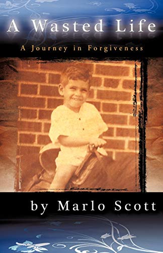 A Wasted Life: A Journey in Forgiveness