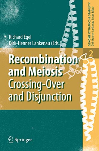 Recombination and Meiosis: Crossing-Over and Disjunction (Genome Dynamics and Stability, Band 2)