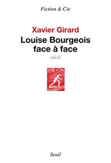 Louise Bourgeois face à face : récit