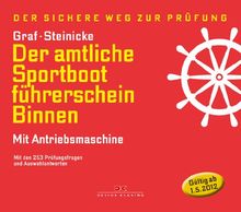 Der amtliche Sportbootführerschein Binnen - Mit Antriebsmaschine: Mit den Prüfungsfragen und Antworten (gültig ab 1. Mai 2012)