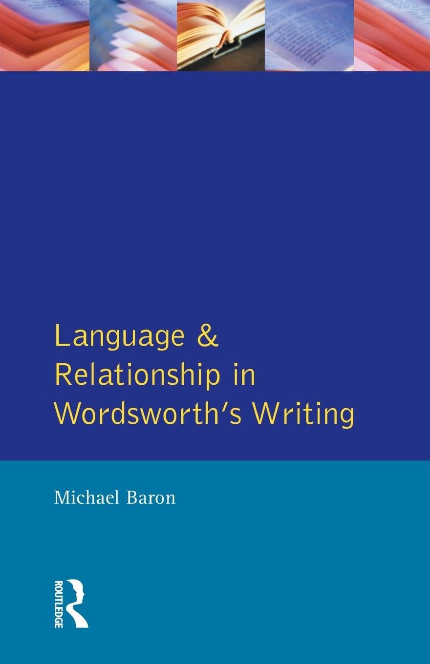 Language and Relationship in Wordsworth's Writing: Elective Affinities (Studies in Eighteenth- And Nineteenth-Century Literature)