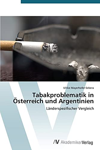 Tabakproblematik in Österreich und Argentinien: Länderspezifischer Vergleich