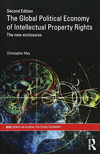 The Global Political Economy of Intellectual Property Rights, 2nd ed (RIPE Series in Global Political Economy)