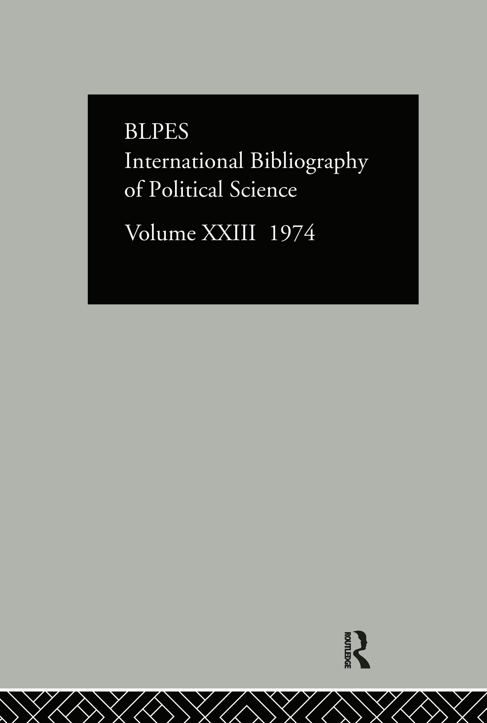 IBSS: Political Science: 1974 Volume 23 (International Bibliography of the Social Sciences: Political Science, 23, Band 23)