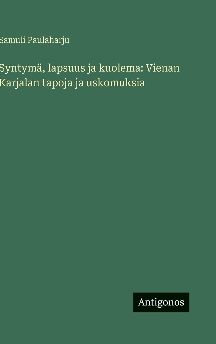Syntymä, lapsuus ja kuolema: Vienan Karjalan tapoja ja uskomuksia