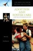 Children and Youth in Adoption, Orphanages, and Foster Care: A Historical Handbook and Guide (Children and Youth: History and Culture)