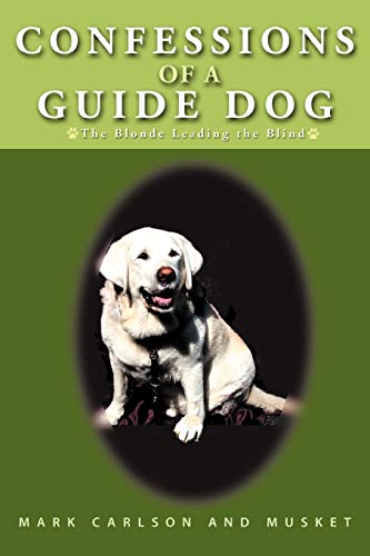 Confessions Of A Guide Dog: The Blonde Leading the Blind