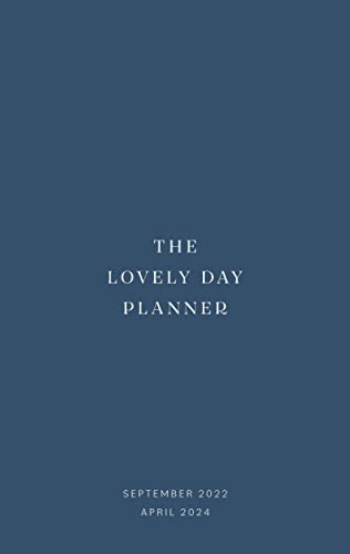 The Lovely Day Planner: SEPTEMBER 2022 to APRIL 2024 (The Lovely Day Planner 2022-2024)