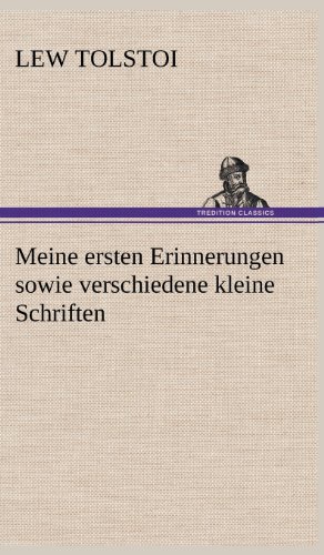 Meine ersten Erinnerungen sowie verschiedene kleine Schriften