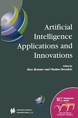 Artificial Intelligence Applications and Innovations: IFIP 18th World Computer Congress TC12 First International Conference on Artificial Intelligence ... and Communication Technology, 154, Band 154)