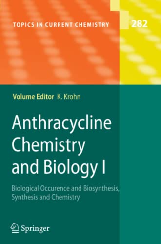 Anthracycline Chemistry and Biology I: Biological Occurence and Biosynthesis, Synthesis and Chemistry (Topics in Current Chemistry, Band 282)