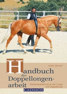 Handbuch der Doppellongenarbeit: Dressurausbildung an der Longe & Doppellonge