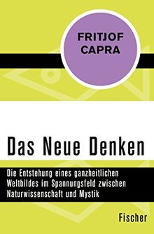 Das Neue Denken: Die Entstehung eines ganzheitlichen Weltbildes im Spannungsfeld zwischen Naturwissenschaft und Mystik