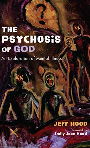 The Psychosis of God: An Exploration of Mental Illness