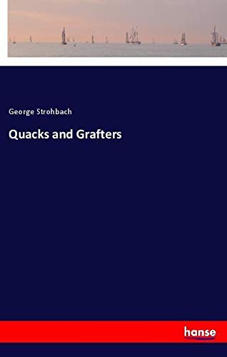 Quacks and Grafters