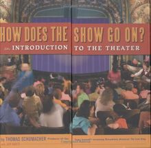 How Does the Show Go On: An Introduction to the Theatre: An Introduction to the Theater