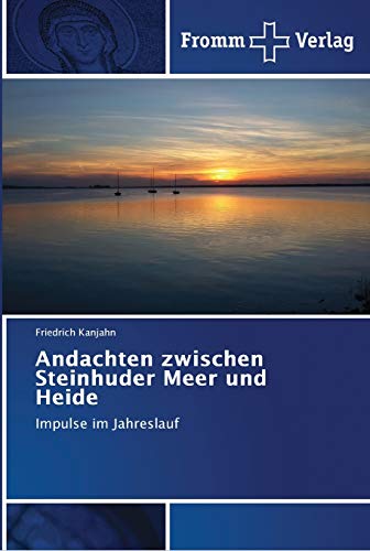 Andachten zwischen Steinhuder Meer und Heide: Impulse im Jahreslauf