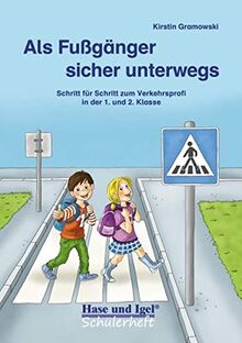 Als Fußgänger sicher unterwegs: Schritt für Schritt zum Verkehrsprofi in der 1. und 2. Klasse