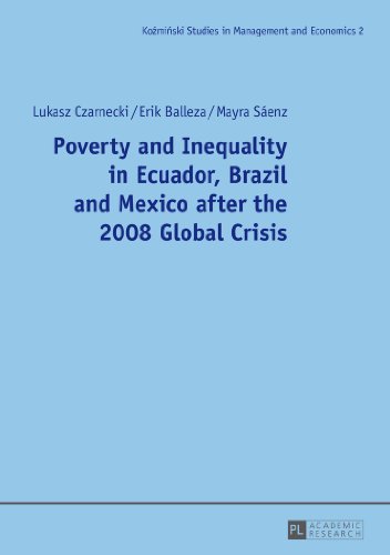 Poverty and Inequality in Ecuador, Brazil and Mexico after the 2008 Global Crisis (Kozminski Studies in Management and Economics)