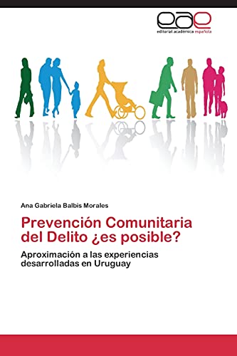 Prevención Comunitaria del Delito ¿es posible?: Aproximación a las experiencias desarrolladas en Uruguay