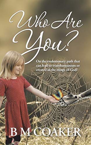 Who Are You?: On the evolutionary path that can lead to transhumanism or created in the image of God?