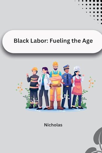 Black Labor: Fueling the Age: DE