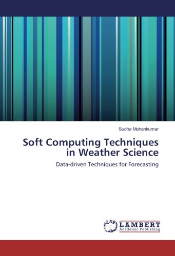 Soft Computing Techniques in Weather Science: Data-driven Techniques for Forecasting