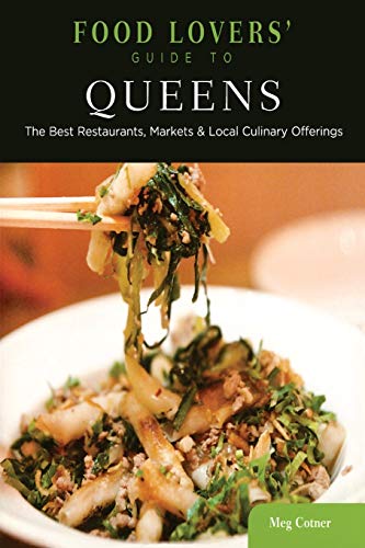 Meg Cotner Food Lovers' Guide To® Queens, The Best Restaurants, Markets & Local Culinary Offerings, First Edition (Food Lovers Series)