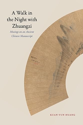 A Walk in the Night with Zhuangzi: Musings on an Ancient Chinese Manuscript (Suny Chinese Philosophy and Culture)