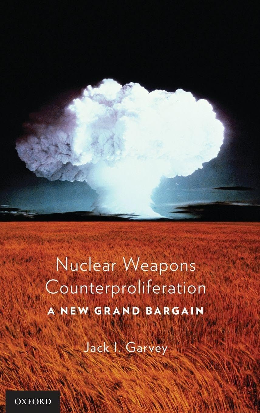 Nuclear Weapons Counterproliferation: A New Grand Bargain
