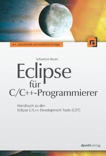 Eclipse für C/C++-Programmierer: Handbuch zu den Eclipse C/C++ Development Tools (CDT)