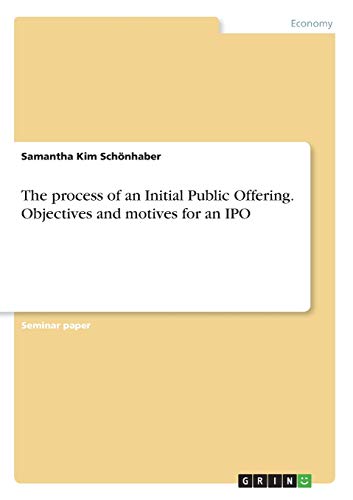 The process of an Initial Public Offering. Objectives and motives for an IPO