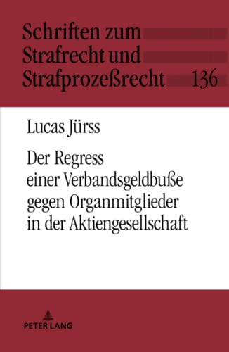 Der Verbandssanktionsregress gegen Organmitglieder in der Aktiengesellschaft: Dissertationsschrift (Schriften zum Strafrecht und Strafprozeßrecht, Band 136)