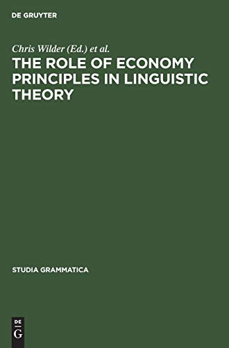 The Role of Economy Principles in Linguistic Theory (Studia grammatica, 40, Band 40)