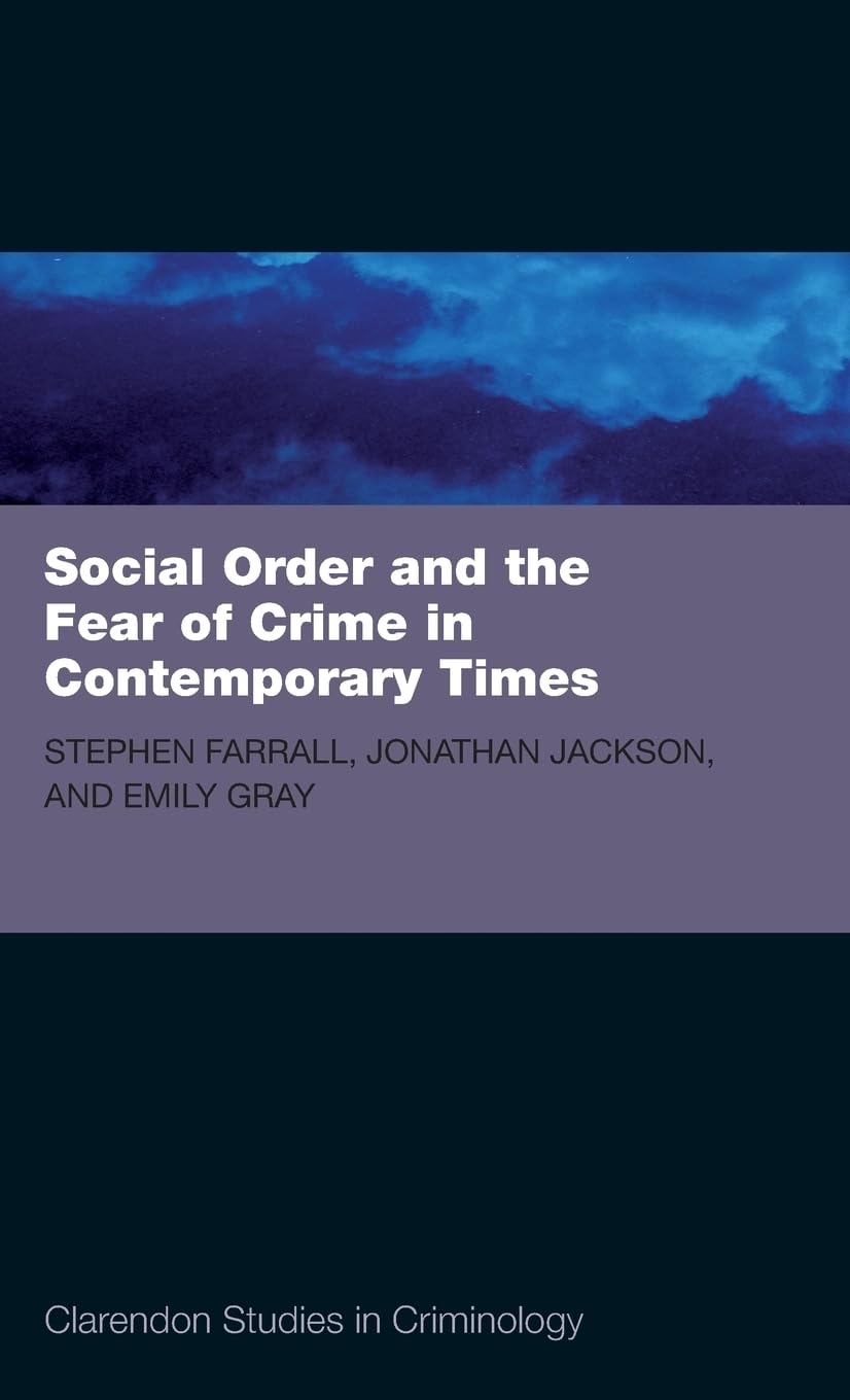 SOC ORD & FEAR CRIME CONTEMP TIMES CSC C (Clarendon Studies in Criminology)