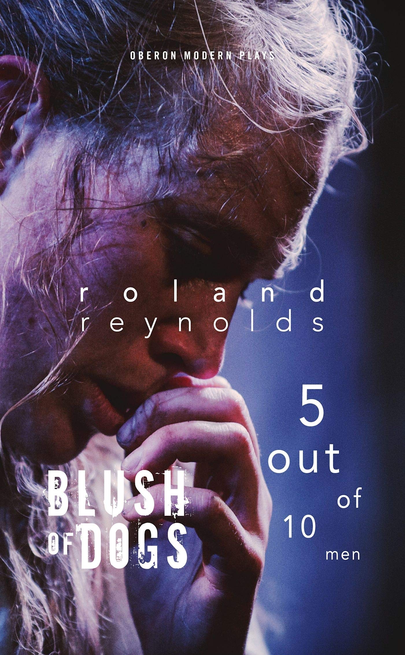 Blush of Dogs & 5 Out of 10 Men (Oberon Modern Plays)