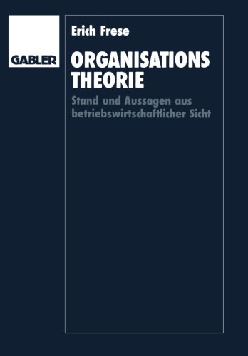 Organisationstheorie: Stand und Aussagen aus betriebswirtschaftlicher Sicht