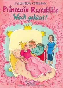 Prinzessin Rosenblüte. Wach geküsst!