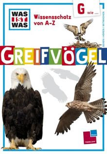 Was ist was Wissensschatz von A-Z: G wie ... Greifvögel