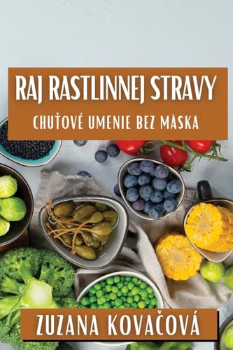 Raj Rastlinnej Stravy: Chu¿ové Umenie Bez Mäska