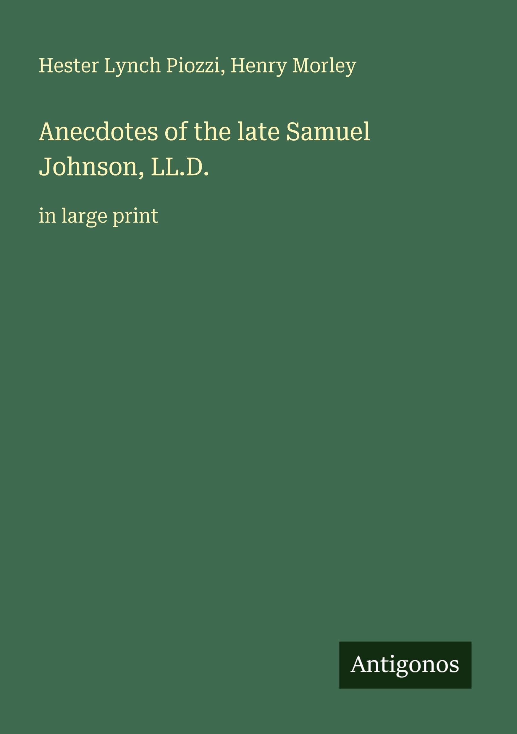 Anecdotes of the late Samuel Johnson, LL.D.: in large print