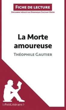 La Morte amoureuse de Théophile Gautier (Fiche de lecture) : Analyse complète et résumé détaillé de l'oeuvre