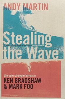 Stealing the Wave: The Epic Struggle Between Ken Bradshaw and Mark Foo